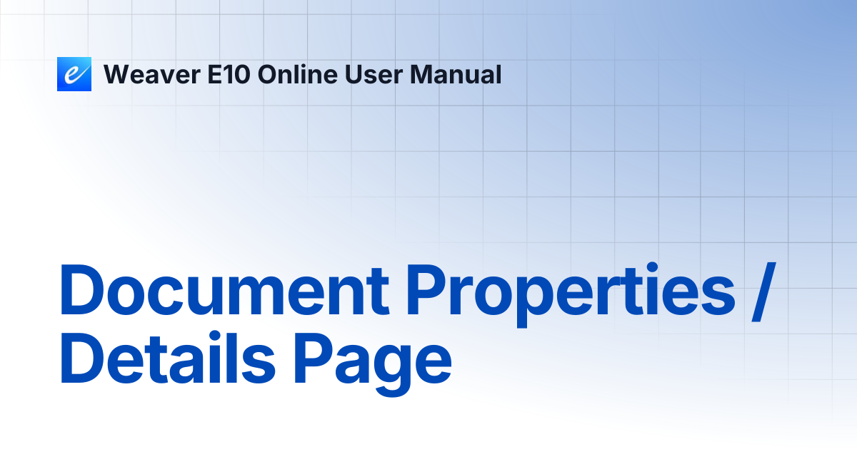 Document Properties / Details Page | Weaver E10 Online User Manual
