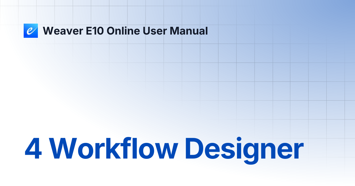 4 Workflow Designer | Weaver E10 Online User Manual